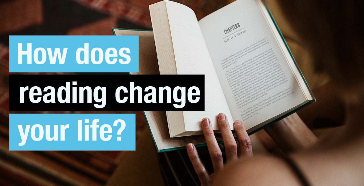 How does reading change your life?